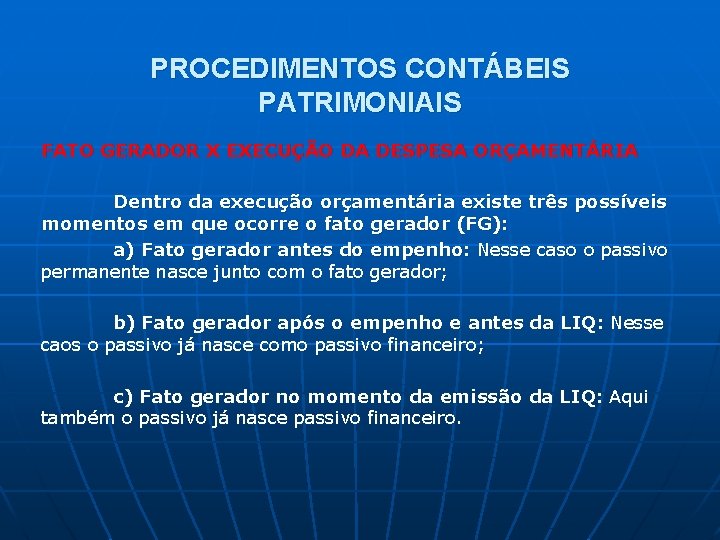 PROCEDIMENTOS CONTÁBEIS PATRIMONIAIS FATO GERADOR X EXECUÇÃO DA DESPESA ORÇAMENTÁRIA Dentro da execução orçamentária