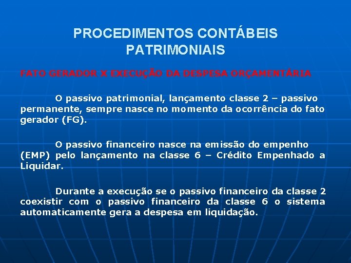 PROCEDIMENTOS CONTÁBEIS PATRIMONIAIS FATO GERADOR X EXECUÇÃO DA DESPESA ORÇAMENTÁRIA O passivo patrimonial, lançamento