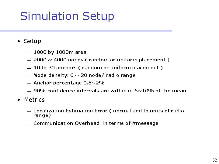 Simulation Setup • Setup ¾ 1000 by 1000 m area ¾ 2000 ~ 4000
