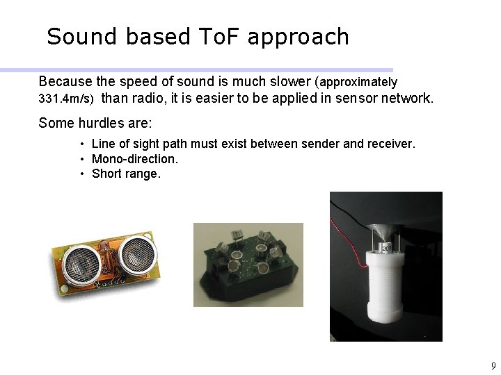 Sound based To. F approach Because the speed of sound is much slower (approximately