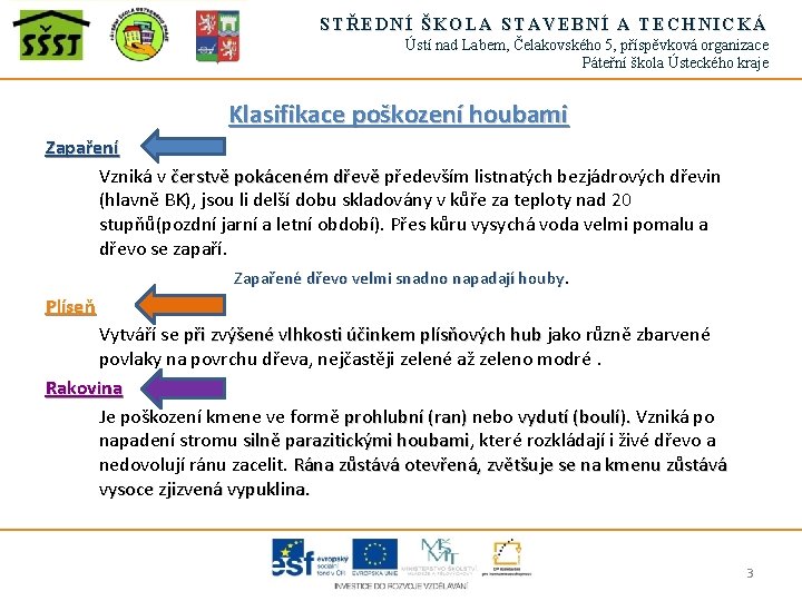 STŘEDNÍ ŠKOLA STAVEBNÍ A TECHNICKÁ Ústí nad Labem, Čelakovského 5, příspěvková organizace Páteřní škola