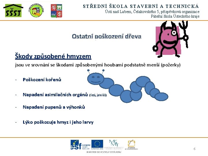 STŘEDNÍ ŠKOLA STAVEBNÍ A TECHNICKÁ Ústí nad Labem, Čelakovského 5, příspěvková organizace Páteřní škola