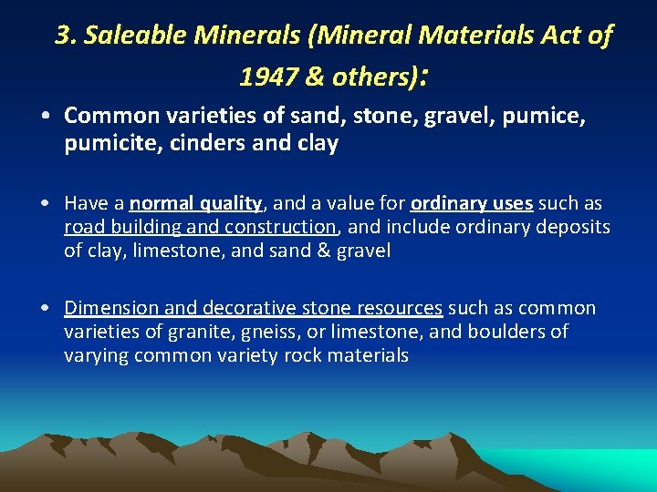 3. Saleable Minerals (Mineral Materials Act of 1947 & others): • Common varieties of