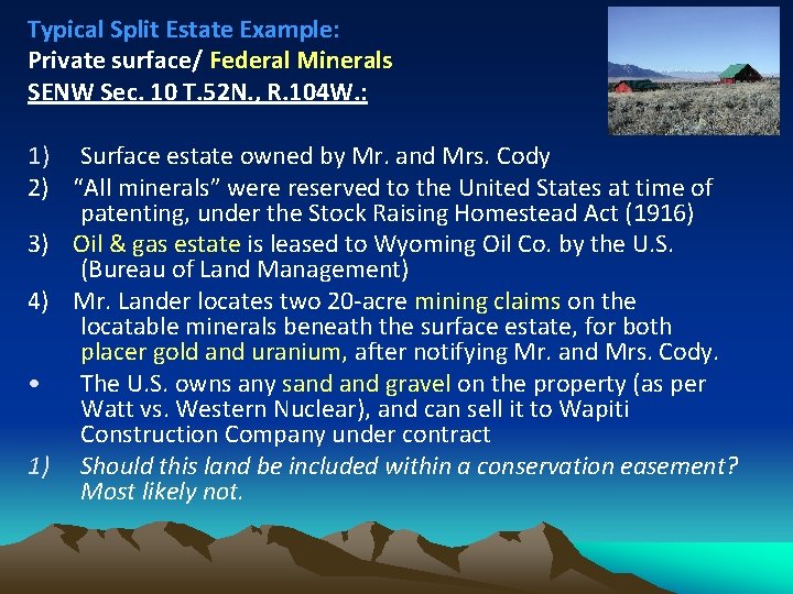 Typical Split Estate Example: Private surface/ Federal Minerals SENW Sec. 10 T. 52 N.