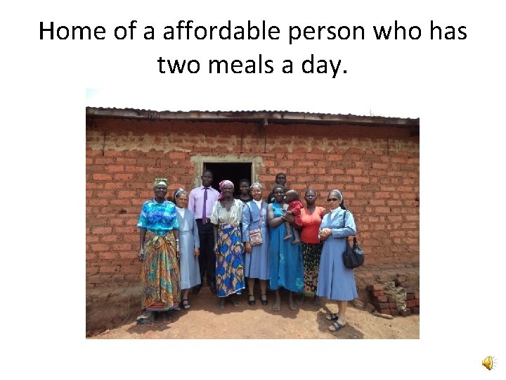 Home of a affordable person who has two meals a day. 