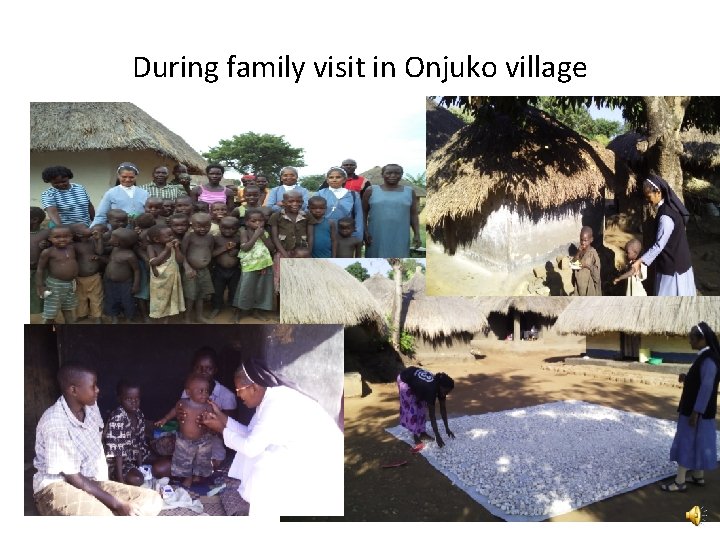 During family visit in Onjuko village 