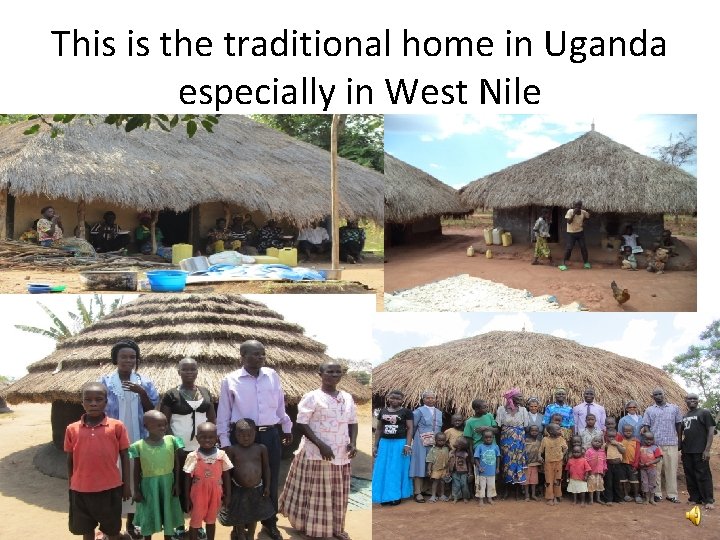 This is the traditional home in Uganda especially in West Nile 