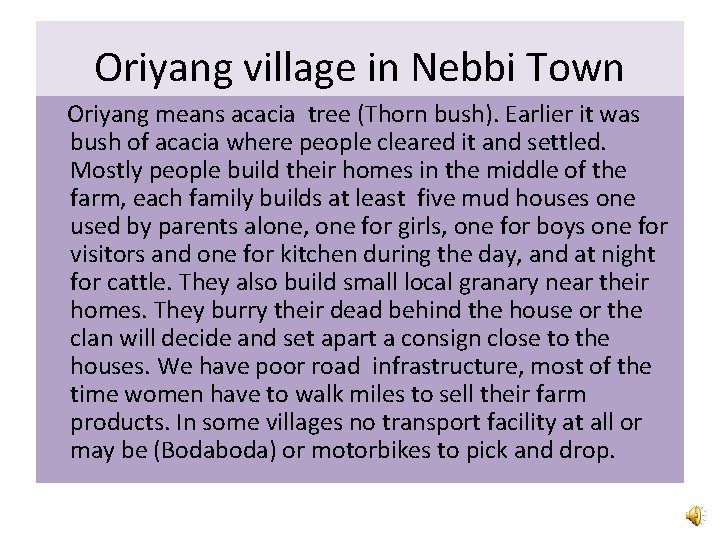 Oriyang village in Nebbi Town Oriyang means acacia tree (Thorn bush). Earlier it was