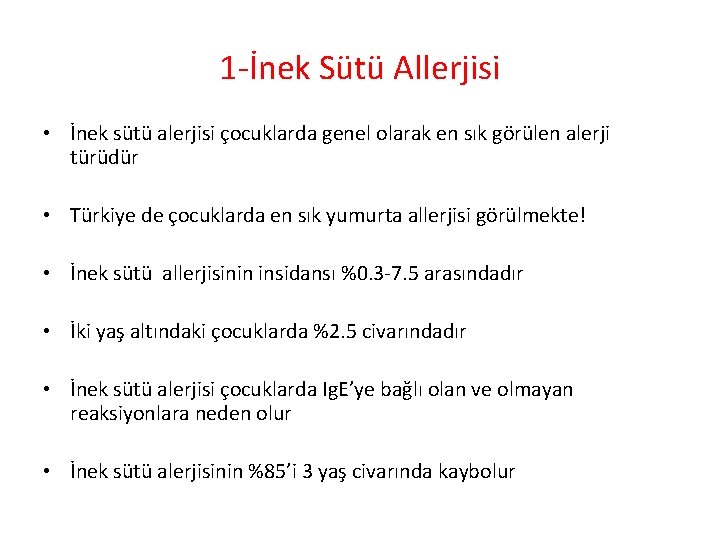 1 -İnek Sütü Allerjisi • İnek sütü alerjisi çocuklarda genel olarak en sık görülen