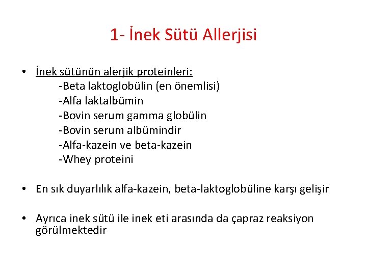 1 - İnek Sütü Allerjisi • İnek sütünün alerjik proteinleri: -Beta laktoglobülin (en önemlisi)