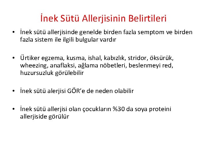 İnek Sütü Allerjisinin Belirtileri • İnek sütü allerjisinde genelde birden fazla semptom ve birden