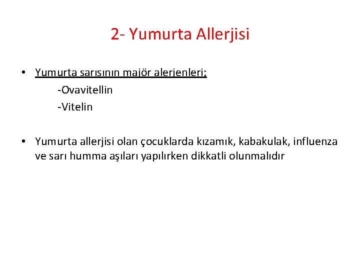 2 - Yumurta Allerjisi • Yumurta sarısının majör alerjenleri; -Ovavitellin -Vitelin • Yumurta allerjisi