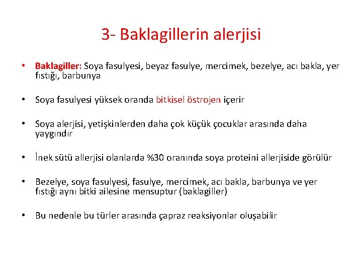 3 - Baklagillerin alerjisi • Baklagiller: Soya fasulyesi, beyaz fasulye, mercimek, bezelye, acı bakla,