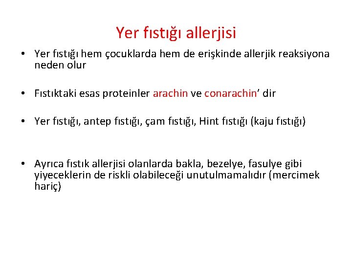 Yer fıstığı allerjisi • Yer fıstığı hem çocuklarda hem de erişkinde allerjik reaksiyona neden
