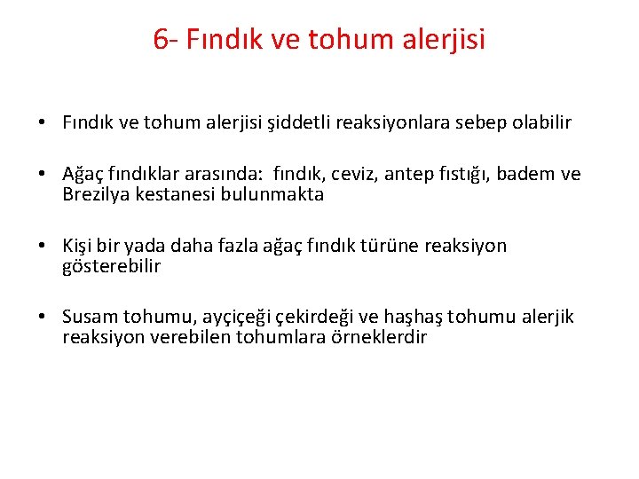 6 - Fındık ve tohum alerjisi • Fındık ve tohum alerjisi şiddetli reaksiyonlara sebep