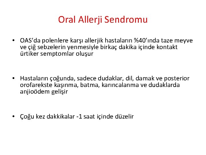 Oral Allerji Sendromu • OAS’da polenlere karşı allerjik hastaların %40’ında taze meyve ve çiğ