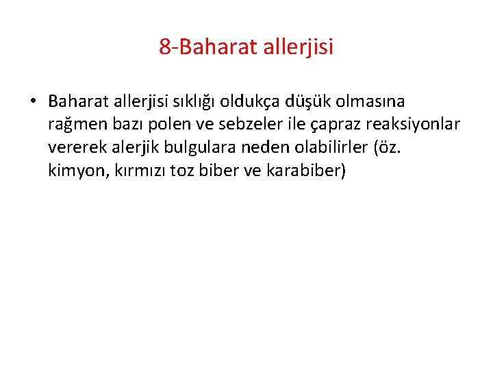 8 -Baharat allerjisi • Baharat allerjisi sıklığı oldukça düşük olmasına rağmen bazı polen ve