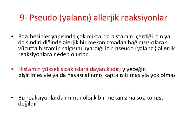 9 - Pseudo (yalancı) allerjik reaksiyonlar • Bazı besinler yapısında çok miktarda histamin içerdiği