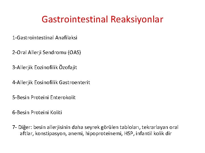 Gastrointestinal Reaksiyonlar 1 -Gastrointestinal Anafilaksi 2 -Oral Allerji Sendromu (OAS) 3 -Allerjik Eozinofilik Özofajit