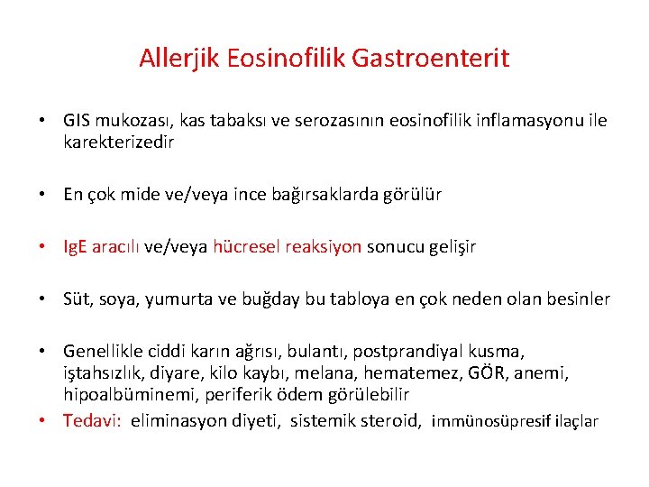 Allerjik Eosinofilik Gastroenterit • GIS mukozası, kas tabaksı ve serozasının eosinofilik inflamasyonu ile karekterizedir