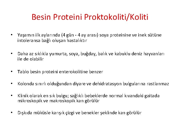 Besin Proteini Proktokoliti/Koliti • Yaşamın ilk aylarında (4 gün - 4 ay arası) soya