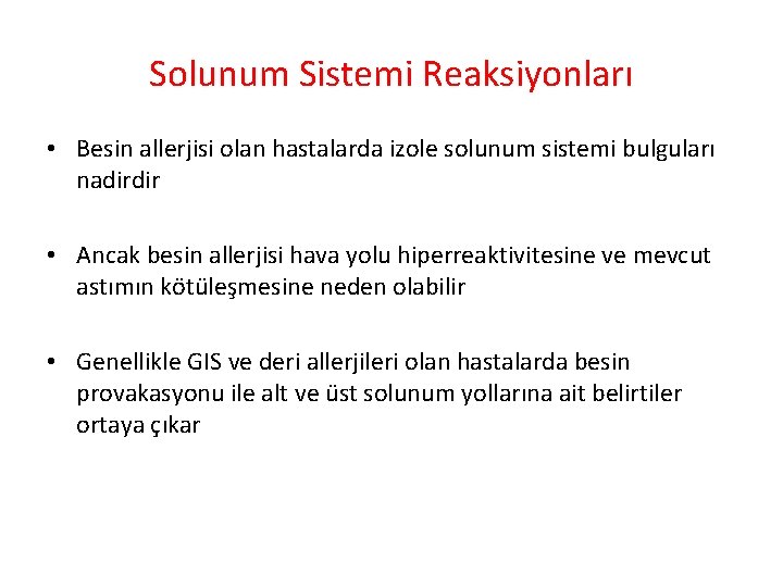 Solunum Sistemi Reaksiyonları • Besin allerjisi olan hastalarda izole solunum sistemi bulguları nadirdir •