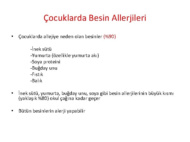 Çocuklarda Besin Allerjileri • Çocuklarda allejiye neden olan besinler (%90) -İnek sütü -Yumurta (özellikle