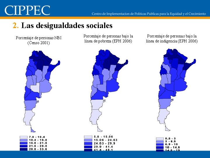 2. Las desigualdades sociales Porcentaje de personas NBI (Censo 2001) Porcentaje de personas bajo