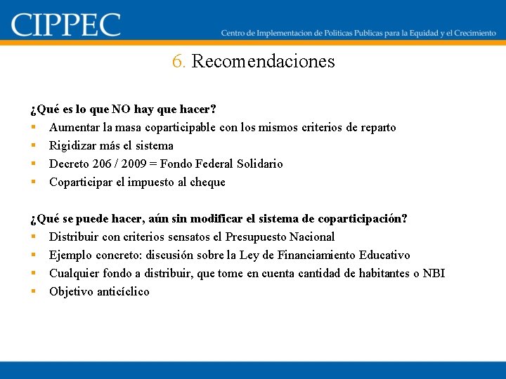 6. Recomendaciones ¿Qué es lo que NO hay que hacer? § Aumentar la masa