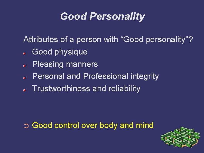 Good Personality Attributes of a person with “Good personality”? Good physique Pleasing manners Personal