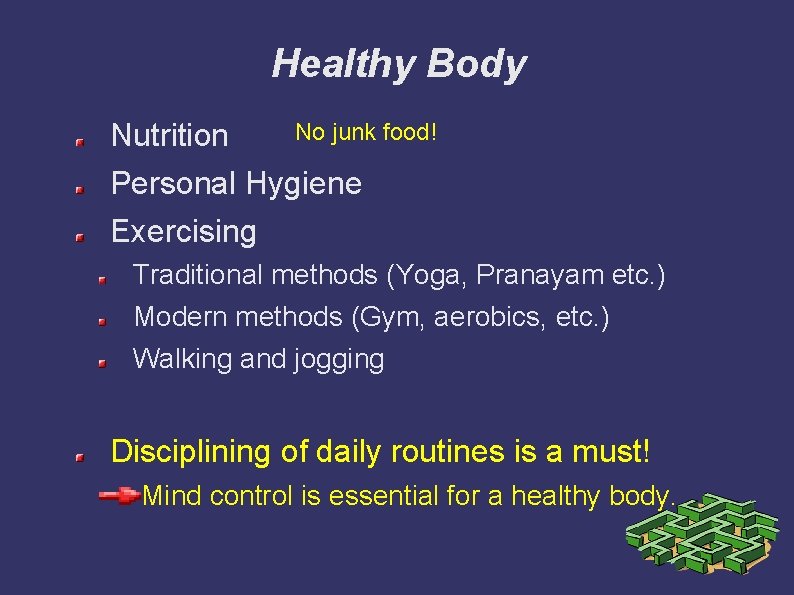 Healthy Body No junk food! Nutrition Personal Hygiene Exercising Traditional methods (Yoga, Pranayam etc.