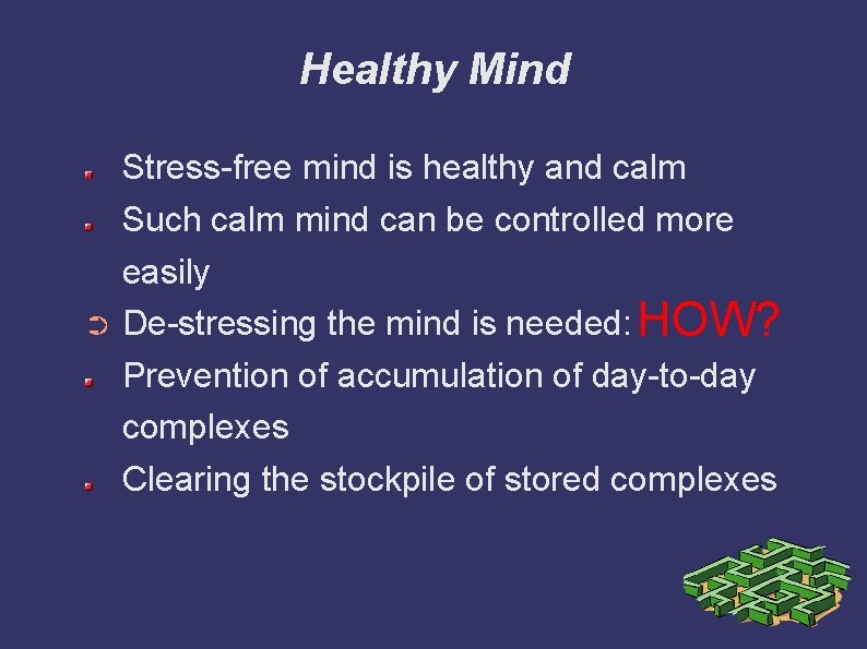 Healthy Mind Stress-free mind is healthy and calm Such calm mind can be controlled