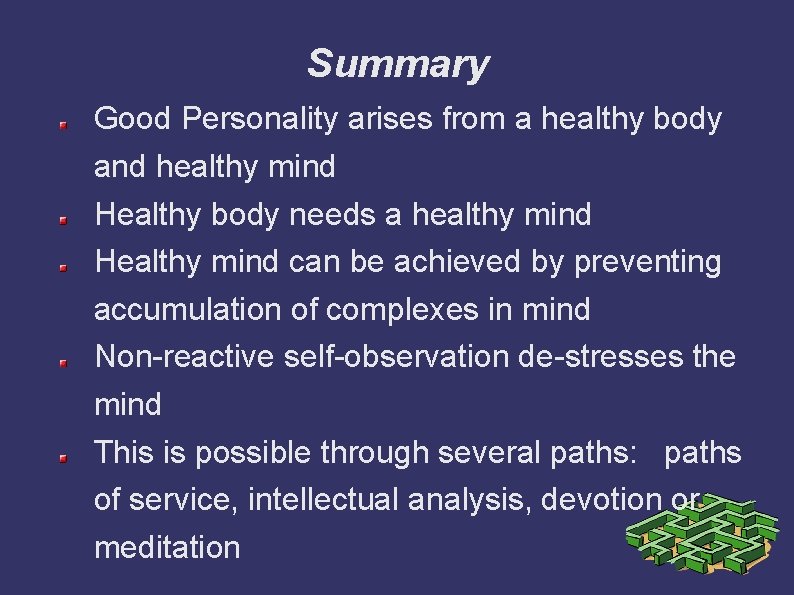 Summary Good Personality arises from a healthy body and healthy mind Healthy body needs