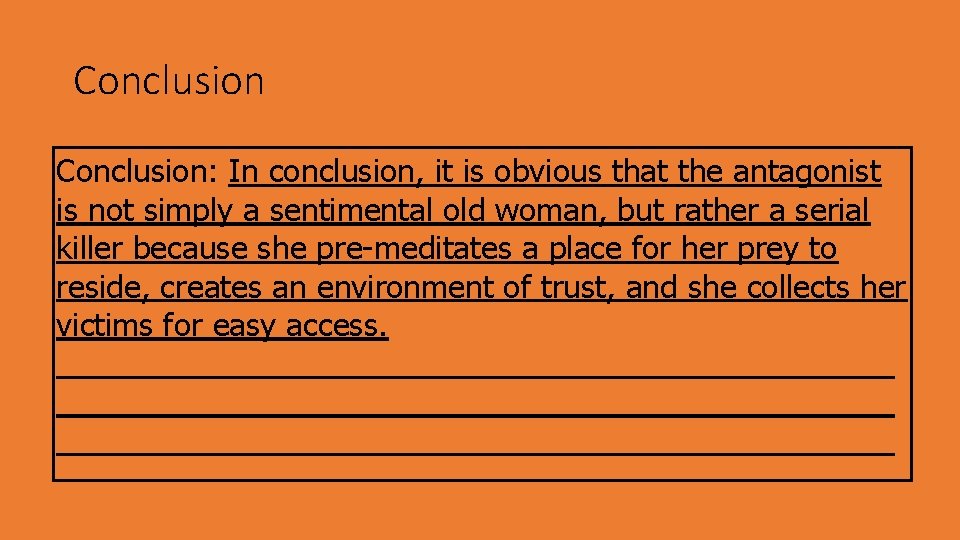 Conclusion: In conclusion, it is obvious that the antagonist is not simply a sentimental