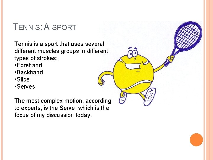 TENNIS: A SPORT Tennis is a sport that uses several different muscles groups in
