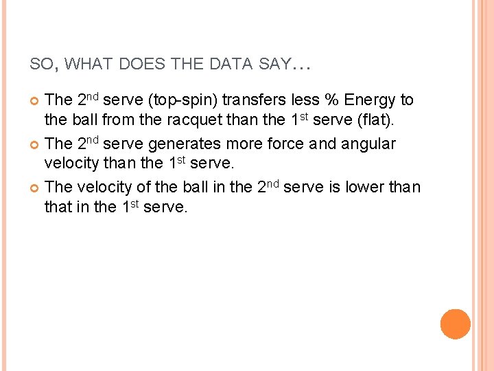 SO, WHAT DOES THE DATA SAY… The 2 nd serve (top-spin) transfers less %