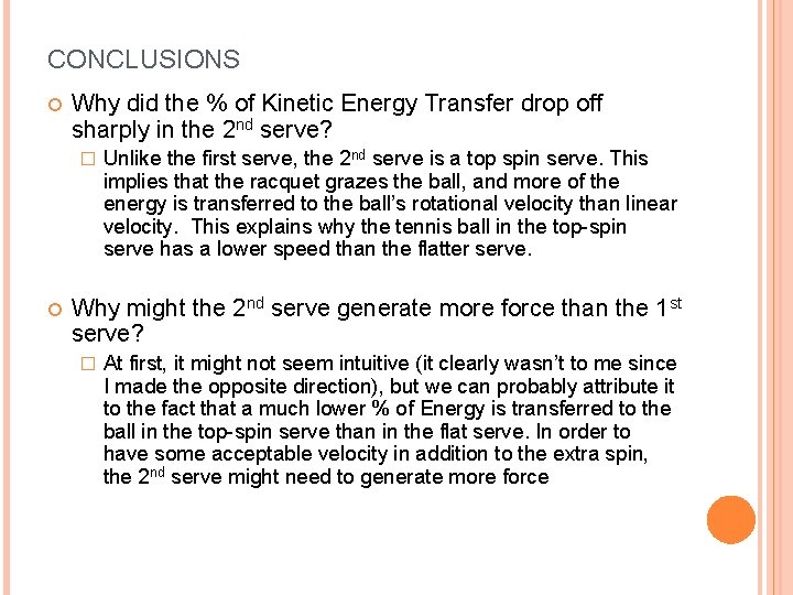 CONCLUSIONS Why did the % of Kinetic Energy Transfer drop off sharply in the