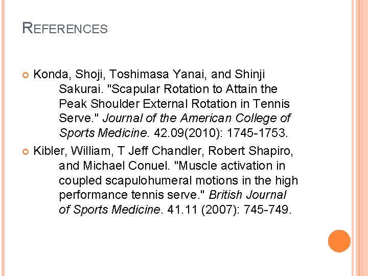 REFERENCES Konda, Shoji, Toshimasa Yanai, and Shinji Sakurai. "Scapular Rotation to Attain the Peak