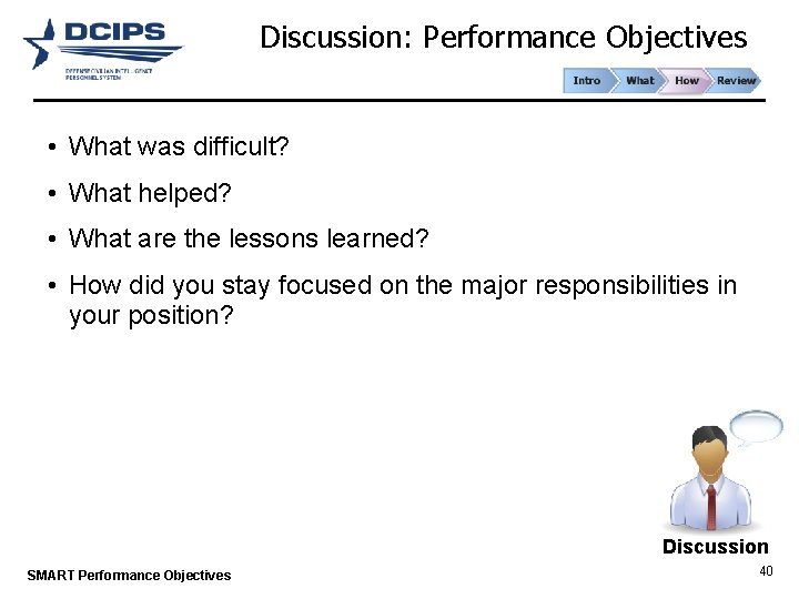 Discussion: Performance Objectives • What was difficult? • What helped? • What are the