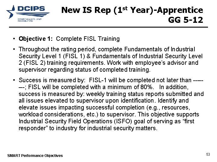 New IS Rep (1 st Year)-Apprentice GG 5 -12 • Objective 1: Complete FISL