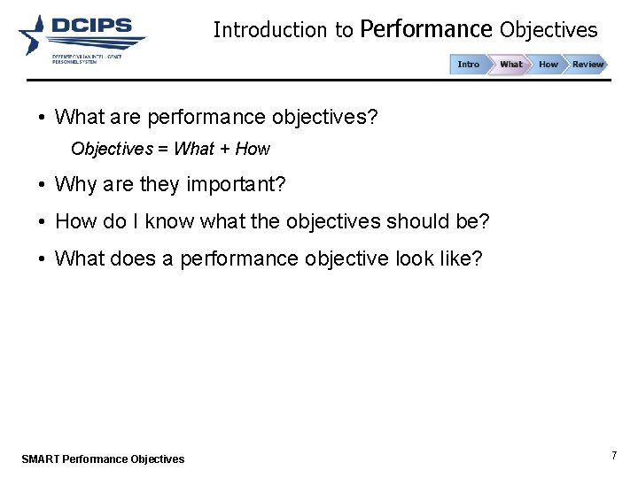 Introduction to Performance Objectives • What are performance objectives? Objectives = What + How