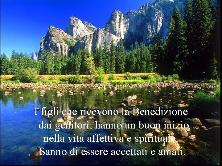 I figli che ricevono la Benedizione dai genitori, hanno un buon inizio nella vita