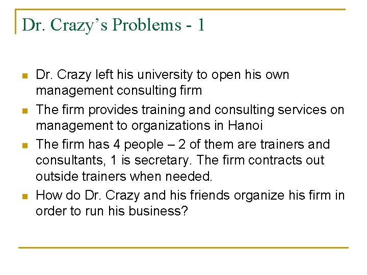 Dr. Crazy’s Problems - 1 n n Dr. Crazy left his university to open