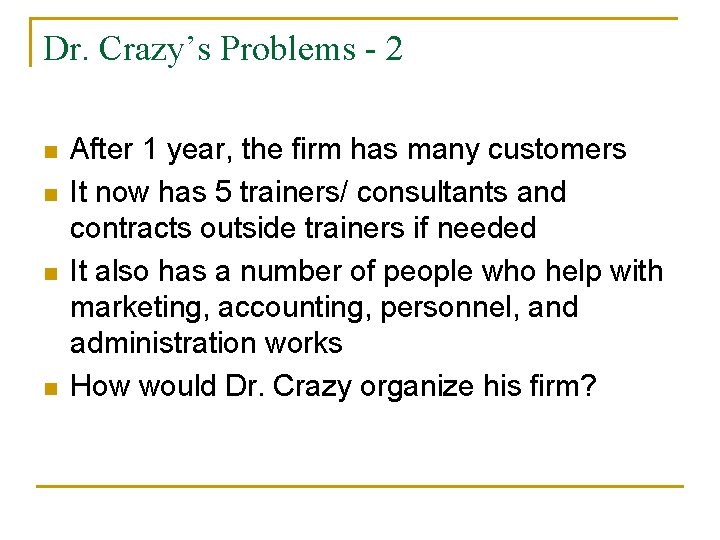 Dr. Crazy’s Problems - 2 n n After 1 year, the firm has many