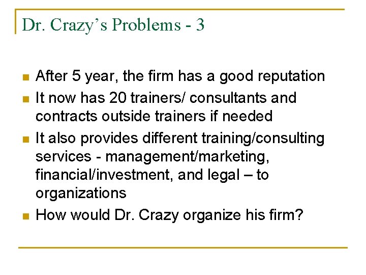 Dr. Crazy’s Problems - 3 n n After 5 year, the firm has a