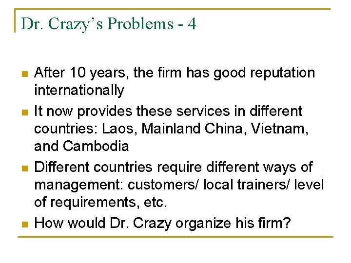 Dr. Crazy’s Problems - 4 n n After 10 years, the firm has good