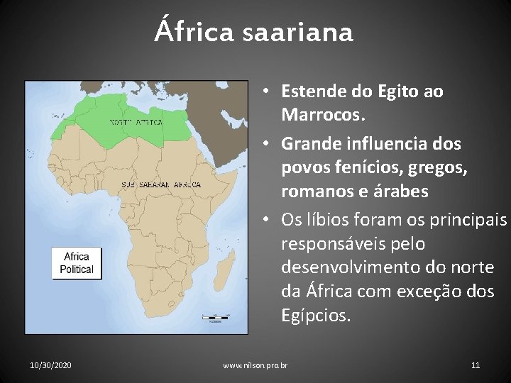 África saariana • Estende do Egito ao Marrocos. • Grande influencia dos povos fenícios,