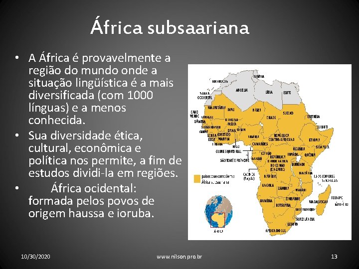 África subsaariana • A África é provavelmente a região do mundo onde a situação