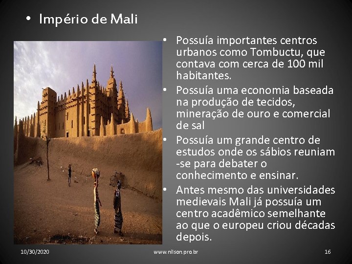  • Império de Mali • Possuía importantes centros urbanos como Tombuctu, que contava