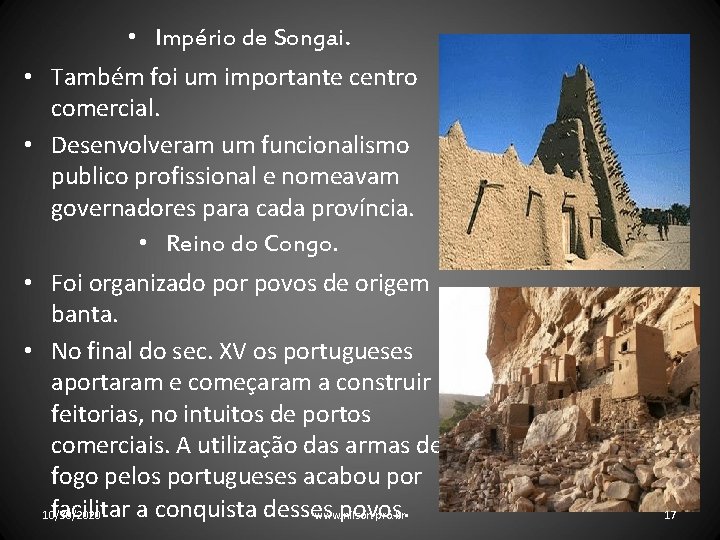  • Império de Songai. • Também foi um importante centro comercial. • Desenvolveram